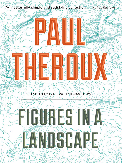 Title details for Figures In a Landscape by Paul Theroux - Available